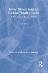 Harold Joseph Laski, Cotton M. Lindsay, Cotton Mather Lindsay, Lindsay Cotton M., Alain Enthoven, W. Philip Gramm... - New Directions in Public Health Care