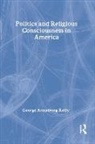 Jean Bethke Elshtain, George Armstrong Kelly, Kelly George Armstrong - Politics and Religious Consciousness in America