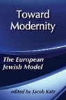 Katz, Jacob Katz - Toward Modernity
