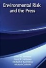 Michael Greenberg, Michael R. Greenberg, David Sachsman, David B. Sachsman, Peter M. Sandman, Peter M. Etc. Sandman... - Environmental Risk and the Media