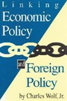 Charles Wolf, Jr. Wolf, Jr. Charles Wolf - Linking Economic Policy and Foreign Policy
