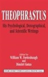 William Fortenbaugh, William W. Fortenbaugh, William W. Gutas Fortenbaugh, Dimitri Gutas, Prof. Dimitri Gutas, William Fortenbaugh... - Theophrastus