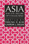 Young Kim, Young C. Sigur Kim, Young Kim, Young C. Kim, Gaston J. Sigur - Asia and the Decline of Communism