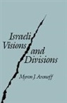 Myron J. Arnoff, Arnoff Myron J., Myron J. Aronoff, Myron J. Arnoff, Myron J. Aronoff, Aronoff Myron J. - Israeli Visions and Divisions