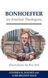 Lori Brandt Hale, Stephen R. Haynes, Stephen R./ Hale Haynes, Ron Hill - Bonhoeffer for Armchair Theologians