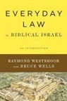 Bruce Wells, Raymond Westbrook, Raymond/ Wells Westbrook - Everyday Law in Biblical Israel