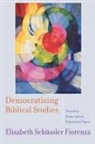 Elisabeth Schussler Fiorenza, Elisabeth Schussler Fiorenza - Democratizing Biblical Studies