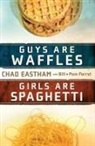 Chad Eastham, Chad/ Farrel Eastham, Bill Farrel, Pam Farrel - Guys Are Waffles, Girls Are Spaghetti