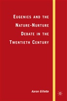 a Gillette, A. Gillette, Aaron Gillette - Eugenics and the Nature-Nurture Debate in the Twentieth Century