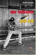 Kerstin Groeper, Bruno Schmäling - Meine Mutter, der Indianer und ich