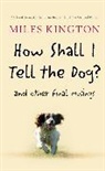 Miles Kington, Miles/ Kington Kington - How Shall I Tell the Dog?