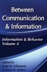 Brent D. Ruben, Jorge Reina Rubin Schement, Brent Ruben, Brent D Ruben, Brent D. Ruben, Ruben Brent... - Between Communication and Information