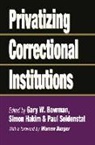 Gary W. Bowman, Bowman Gary W., Simon Etc. Hakim, Gary W. Bowman, etc., Simon Hakim... - Privatizing Correctional Institutions