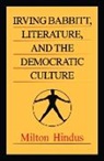 Milton Hindus, Milton Hindus, Hindus Milton - Irving Babbitt, Literature and the Democratic Culture