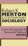 Robert K. Merton, Carlo Mongardini, Carlo (EDT)/ Tabboni Mongardini, Mongardini Carlo, Simonetta Tabboni, Carlo Mongardini... - Robert K. Merton & Contemporary Sociology