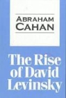 Abraham Cahan - Rise of David Levinsky