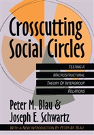 Peter Blau, Peter M. Blau, Peter M. Schwartz Blau, Peter Michael Blau, Joseph Schwartz, Joseph E. Schwartz... - Crosscutting Social Circles