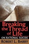 BARRY, Robert Barry, Robert L. Barry, Robert Laurence Barry, Robert Barry - Breaking the Thread of Life