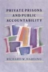 Richard Harding, Richard W. Harding - Private Prisons and Public Accountability