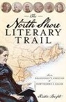 Kristin Bierfelt - The North Shore Literary Trail: From Bradstreet's Andover to Hawthorne's Salem