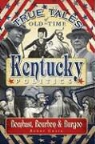 Berry Craig - True Tales of Old-Time Kentucky Politics: Bombast, Bourbon & Burgoo