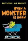 Sean Taylor, Sean/ Sharratt Taylor, Nick Sharratt - When a Monster Is Born