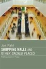 Jon Pahl - Shopping Malls and Other Sacred Spaces