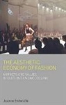 Joanne Entwistle, Joanne B. Eicher - The Aesthetic Economy of Fashion