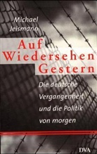 Michael Jeismann - Auf Wiedersehen Gestern