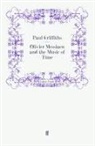 Paul Griffiths, Griffiths Paul, Pau Griffiths, Paul Griffiths - Olivier Messiaen and the Music of Time