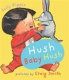 Sally Rippin, Craig Smith, Craig Rippin Smith, Craig Smith - Hush Baby Hush