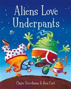 Ben Cort, Claire Freedman, Ben Cort - Aliens Love Underpants