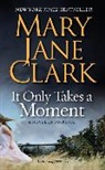 Mary Jane Clark - It Only Takes a Moment