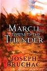 Joseph Bruchac - March Toward the Thunder