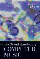 Roger Dean, Roger T. Dean, Roger T. Dean, Roger T. (Research Professor of Sonic Communication Dean - He Oxford Handbook of Computer Music