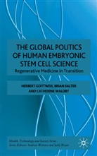 Gottweis, H Gottweis, H. Gottweis, Herbert Gottweis, Herbert Salter Gottweis, GOTTWEIS HERBERT SALTER BRIAN WA... - Global Politics of Human Embryonic Stem Cell Science
