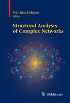 Matthia Dehmer, Matthias Dehmer - Structural Analysis of Complex Networks