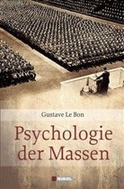 Gustave Le Bon - Psychologie der Massen