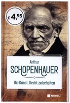 Arthur Schopenhauer - Die Kunst, Recht zu behalten