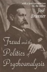 Jose Brunner, José Brunner, Brunner Jose, Jose Brunner - Freud and the Politics of Psychoanalysis
