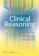 Jerome Kassirer, Jerome P. Kassirer, Jerome P. Wong Kassirer, Richard I. Kopelman, John B. Wong - Learning Clinical Reasoning