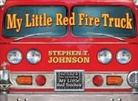 Stephen T. Johnson, Stephen T. Johnson - My Little Red Fire Truck
