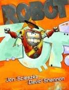 Jon Scieszka, Jon/ Shannon Scieszka, David Shannon - Robot Zot!
