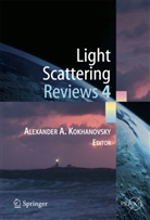 Alexander A Kokhanovsky, Alexander A. Kokhanovsky, Alexander A. Kokhanovsky - Light Scattering Reviews 4