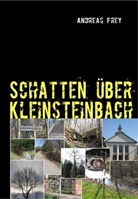 Andreas Frey - Schatten über Kleinsteinbach