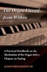 John Broadhouse - The Organ Viewed from Within - A Practical Handbook on the Mechanism of the Organ with a Chapter on Tuning