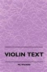 Maurice Maeterlinck, M C Wickins, M. C. Wickins - Violin Text-Book Containing the Rudiments and Theory of Music Specially Adapted to the Use of Violin Students