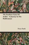 Freya Stark - The Southern Gates of Arabia - A Journey in the Hadbramaut