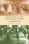 Michael C Coleman, Michael C. Coleman - American Indians, the Irish, and Government Schooling