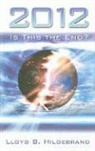 Lloyd Hildebrand, Lloyd B. Hildebrand - 2012, Is This the End?
